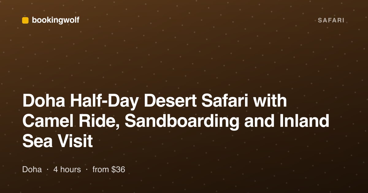 Doha Half-Day Desert Safari with Camel Ride, Sandboarding and Inland Sea Visit