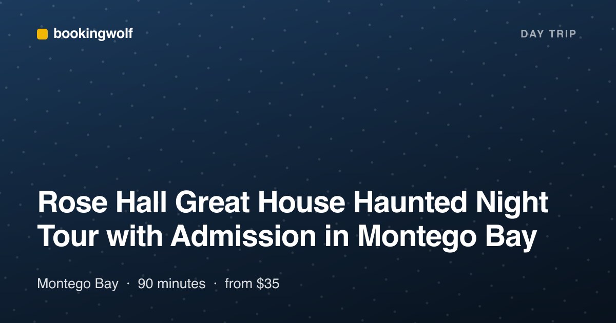 Rose Hall Great House Haunted Night Tour with Admission in Montego Bay