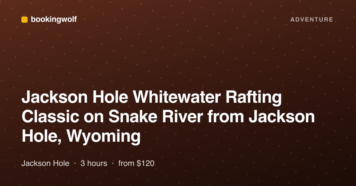 Jackson Hole Whitewater Rafting Classic on Snake River from Jackson Hole, Wyoming