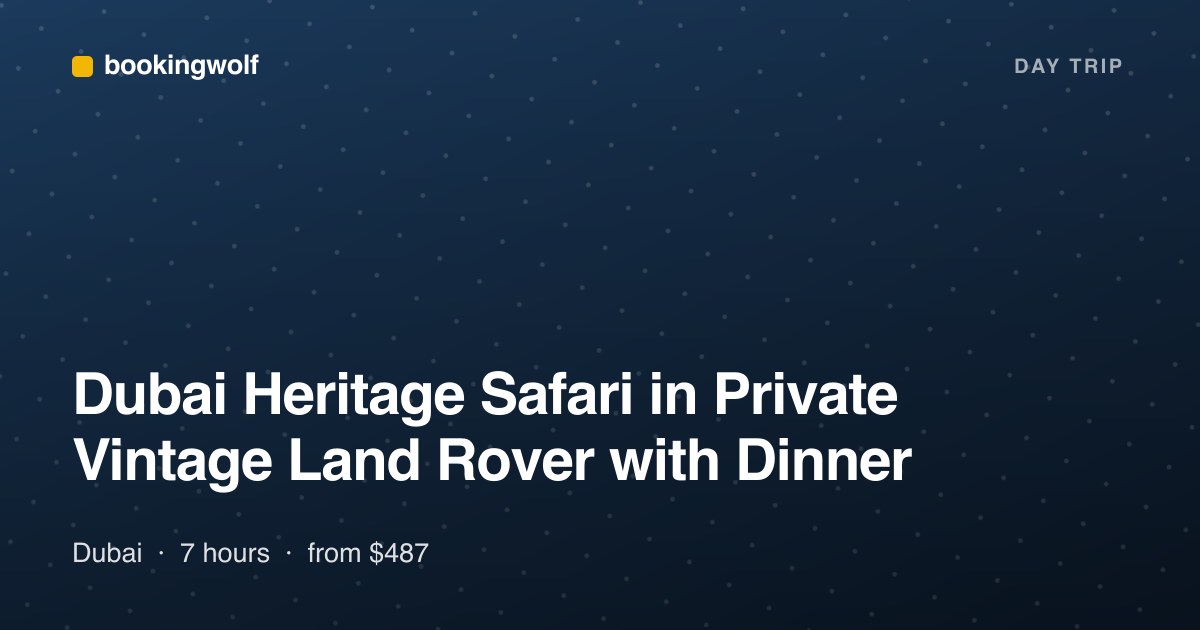 Dubai Heritage Safari in Private Vintage Land Rover with Dinner