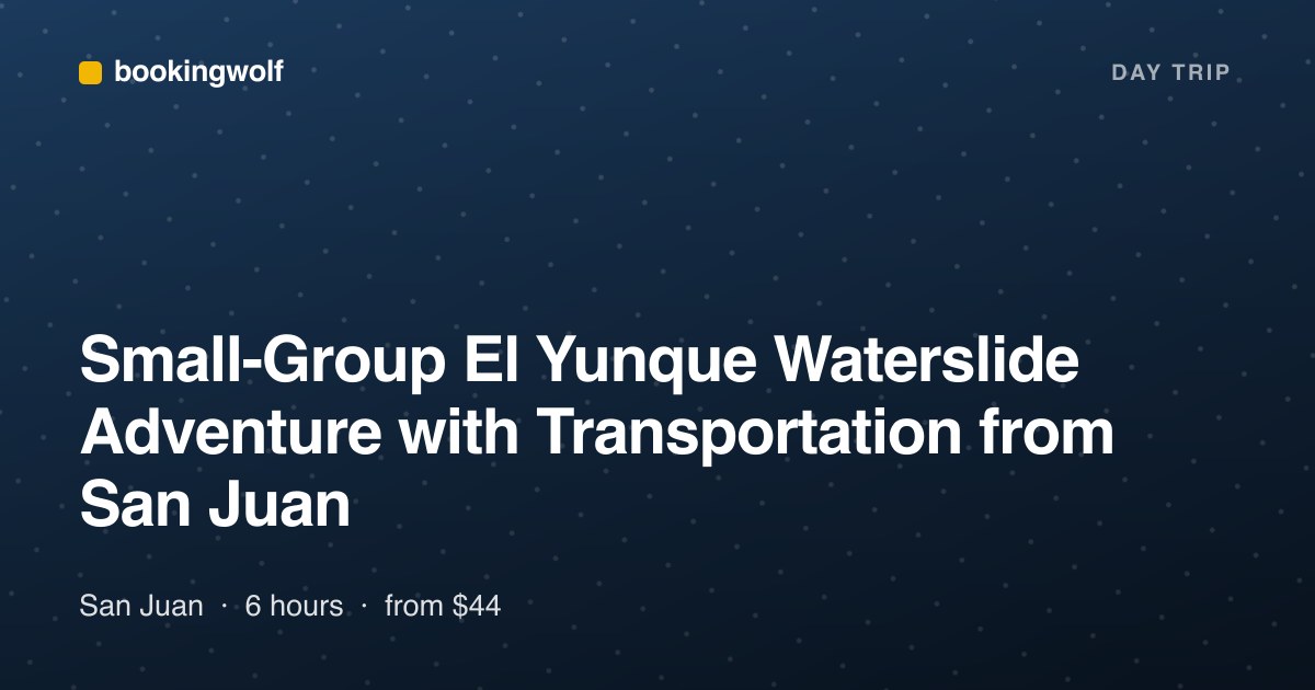 Small-Group El Yunque Waterslide Adventure with Transportation from San Juan