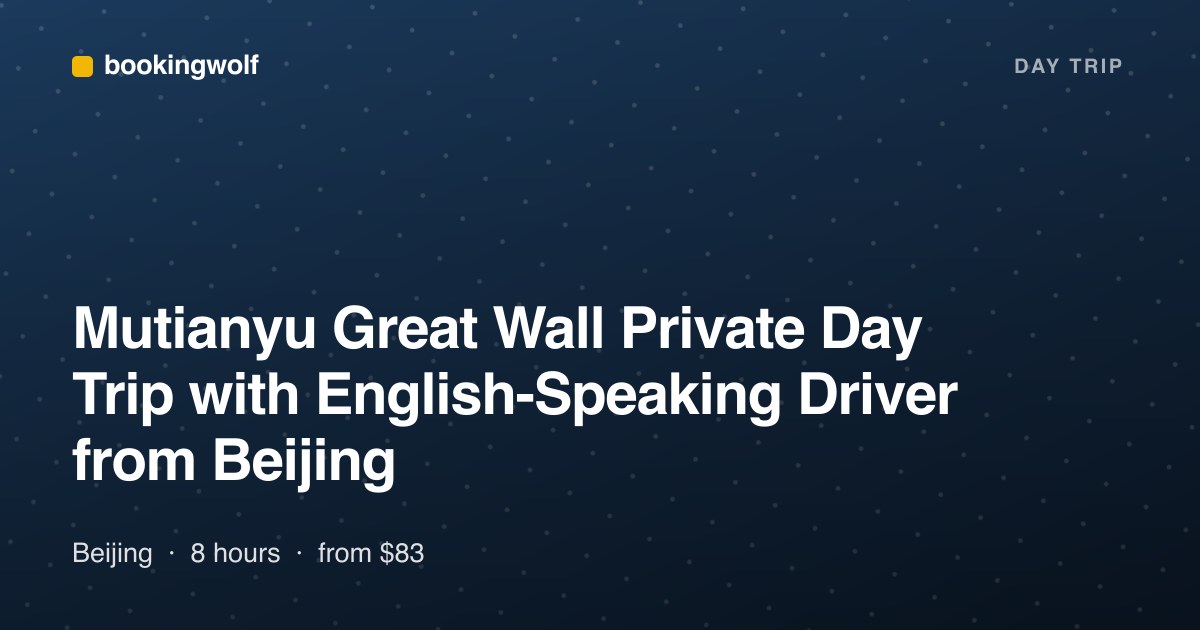 Mutianyu Great Wall Private Day Trip with English-Speaking Driver from Beijing