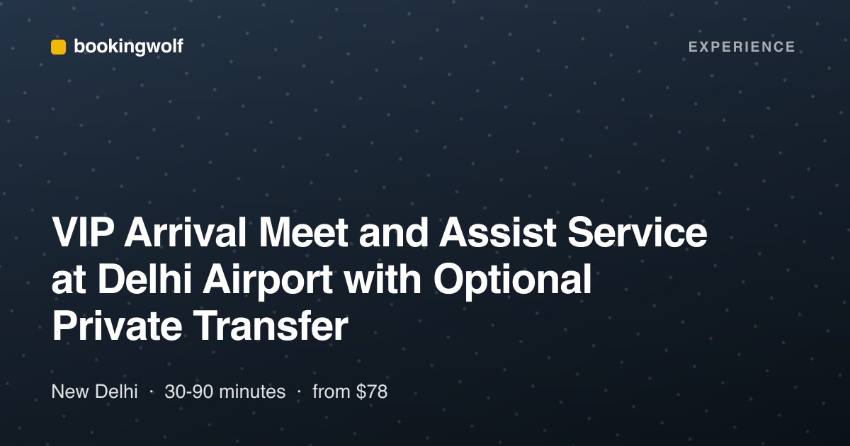 VIP Arrival Meet and Assist Service at Delhi Airport with Optional Private Transfer