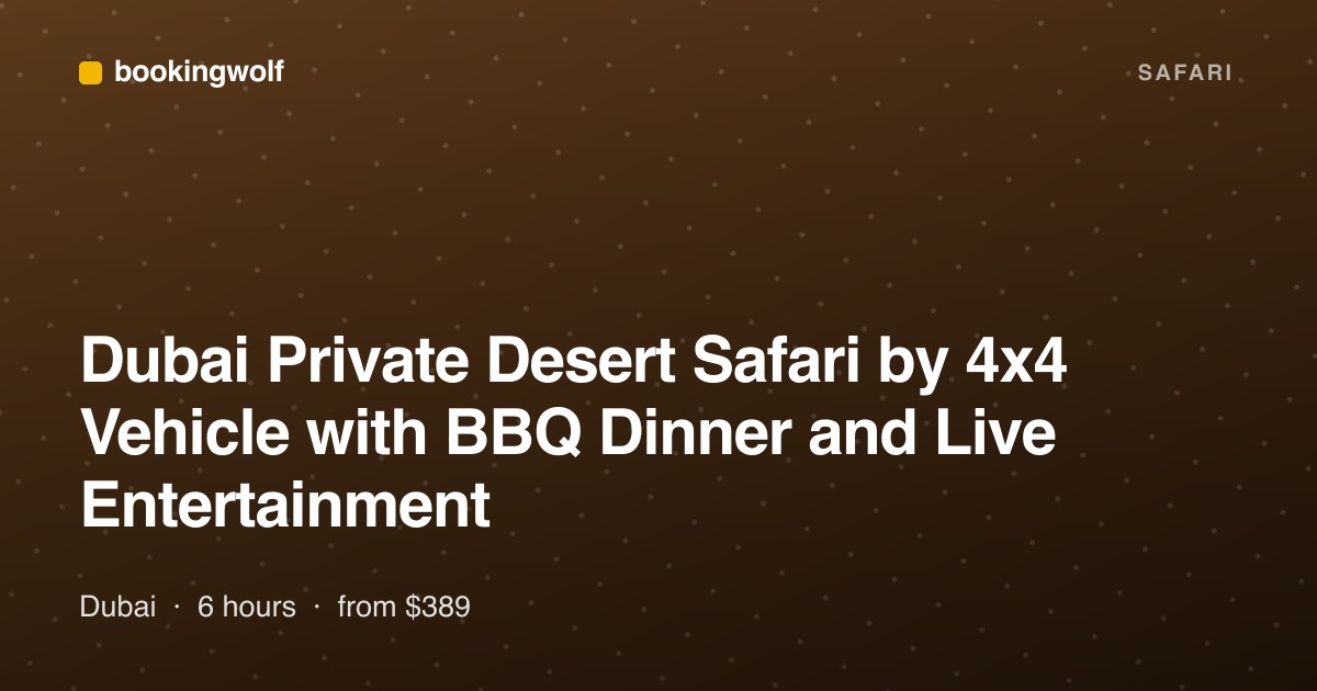 Dubai Private Desert Safari by 4x4 Vehicle with BBQ Dinner and Live Entertainment