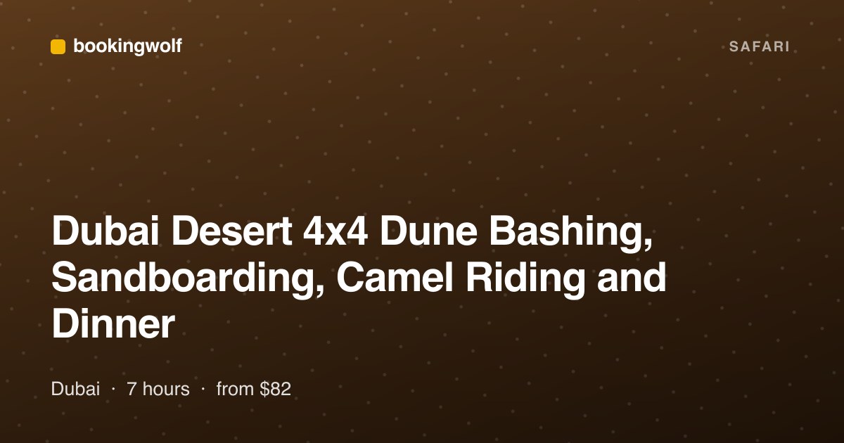 Dubai Desert 4x4 Dune Bashing, Sandboarding, Camel Riding and Dinner