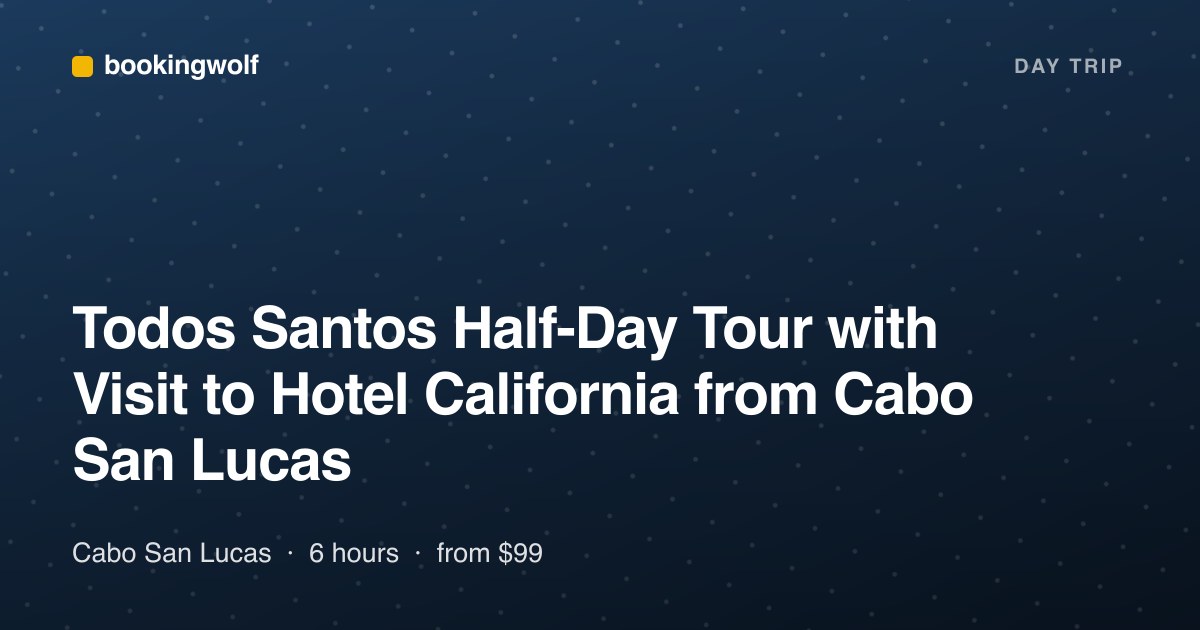 Todos Santos Half-Day Tour with Visit to Hotel California from Cabo San Lucas