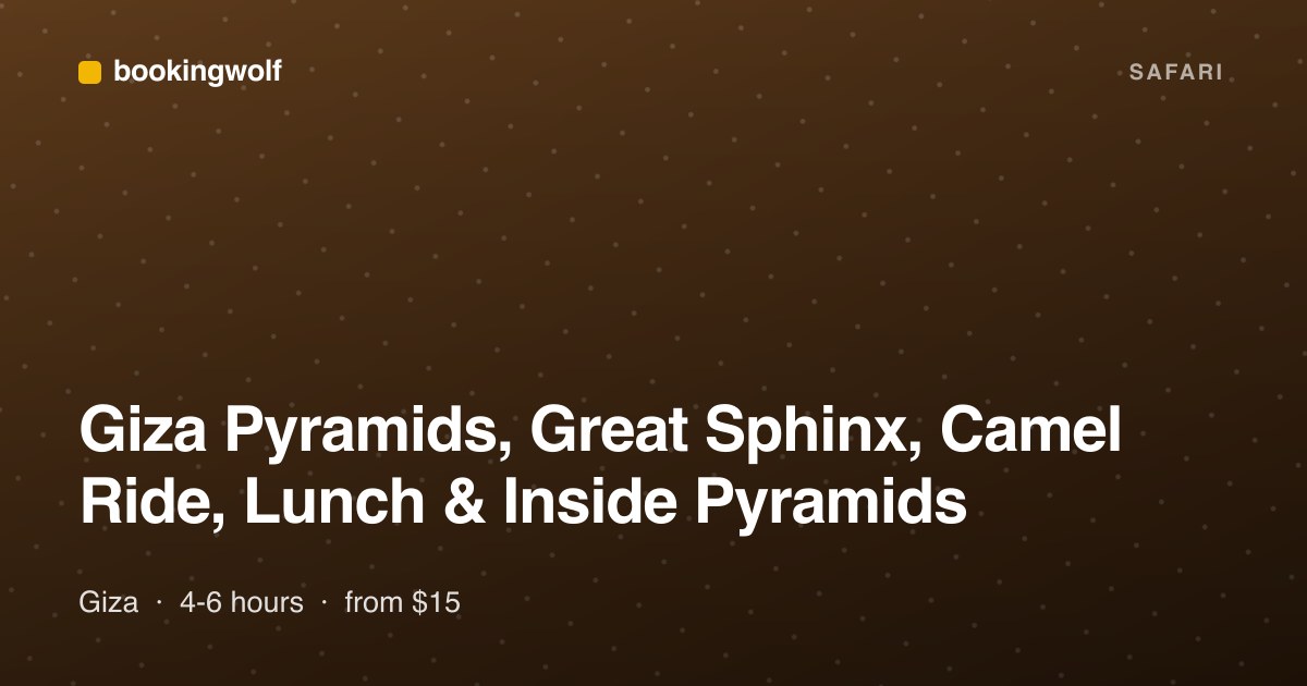Giza Pyramids, Great Sphinx, Camel Ride, Lunch & Inside Pyramids