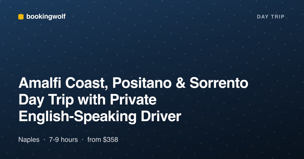 Amalfi Coast, Positano & Sorrento Day Trip with Private English-Speaking Driver
