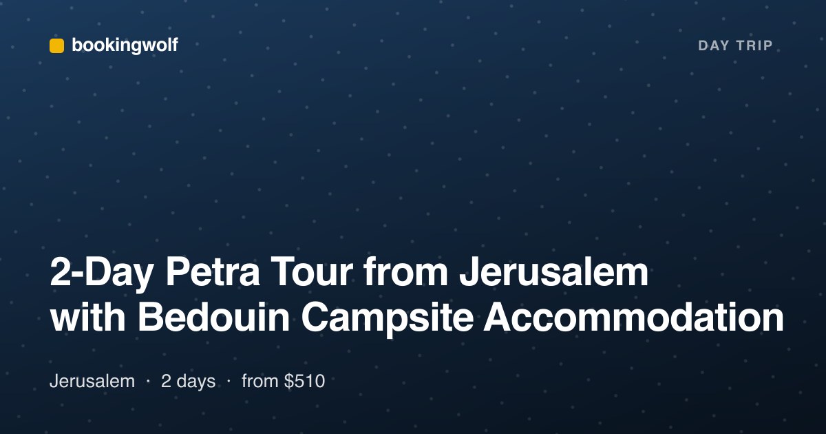2-Day Petra Tour from Jerusalem with Bedouin Campsite Accommodation