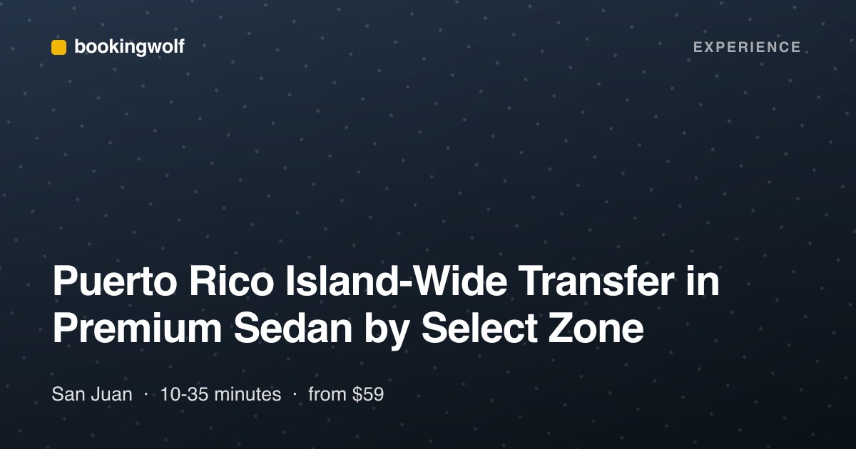 Puerto Rico Island-Wide Transfer in Premium Sedan by Select Zone