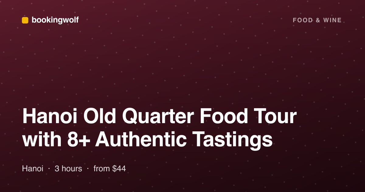 Hanoi Old Quarter Food Tour with 8+ Authentic Tastings