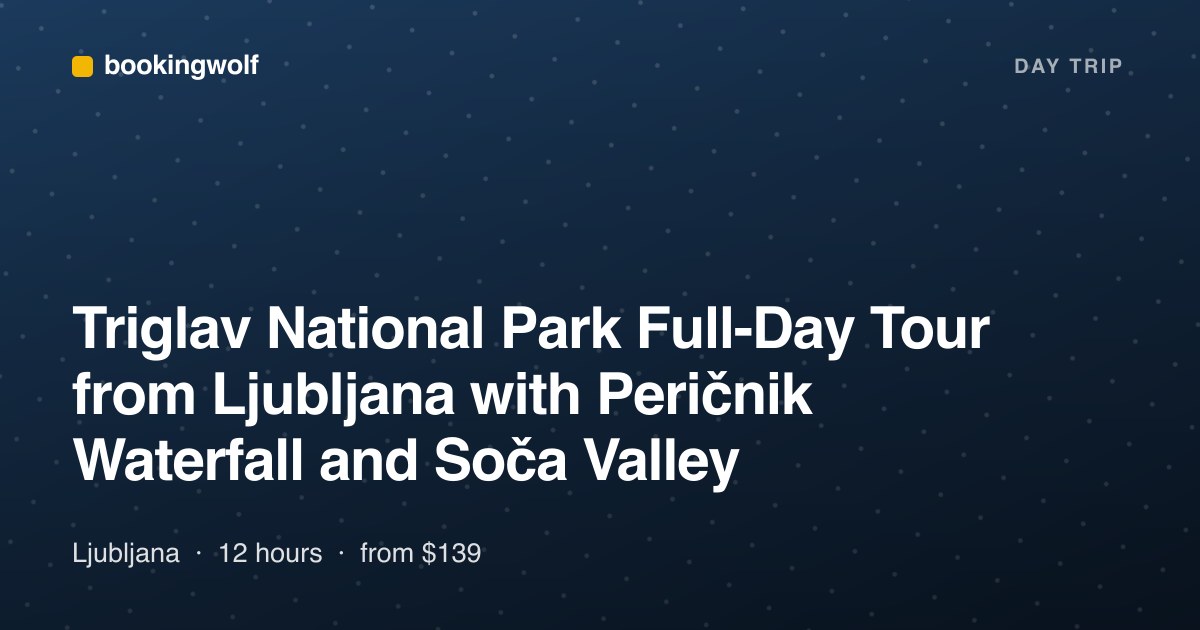 Triglav National Park Full-Day Tour from Ljubljana with Peričnik Waterfall and Soča Valley