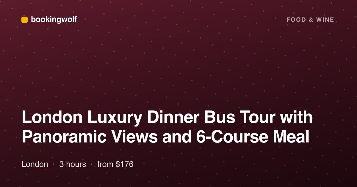 London Luxury Dinner Bus Tour with Panoramic Views and 6-Course Meal