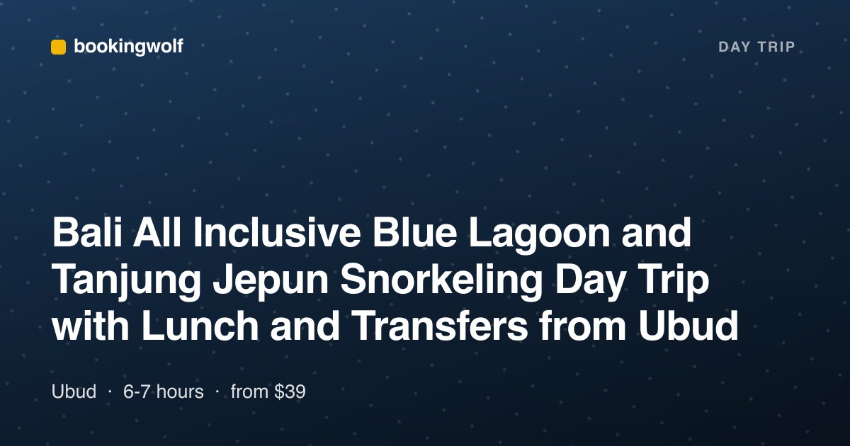 Bali All Inclusive Blue Lagoon and Tanjung Jepun Snorkeling Day Trip with Lunch and Transfers from Ubud