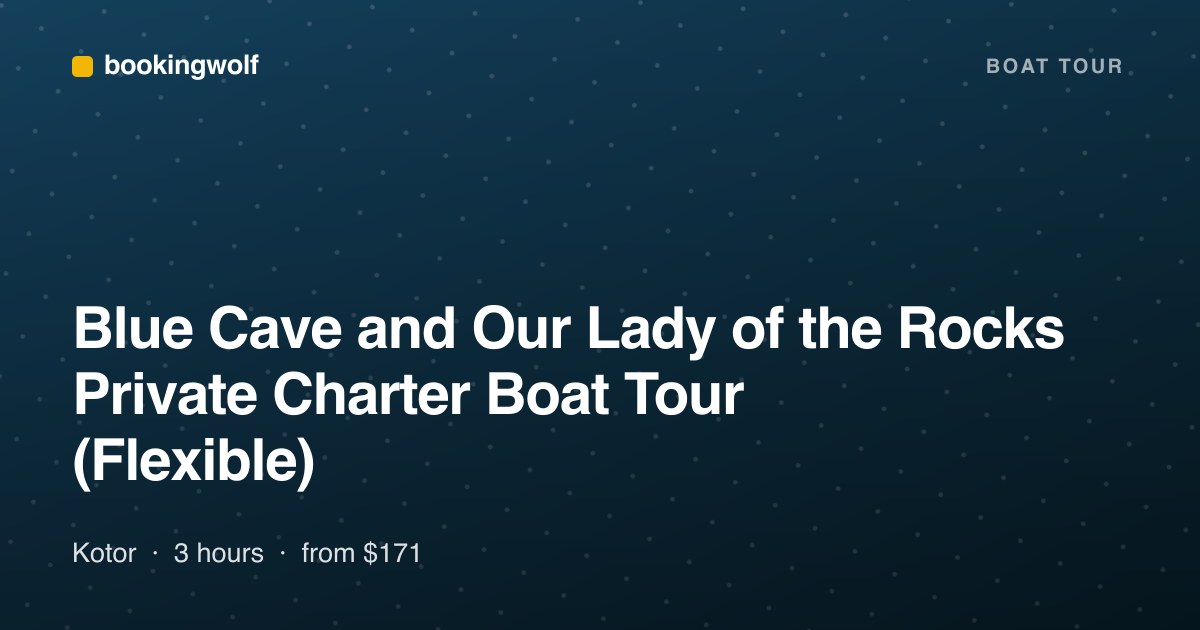Blue Cave and Our Lady of the Rocks Private Charter Boat Tour (Flexible)