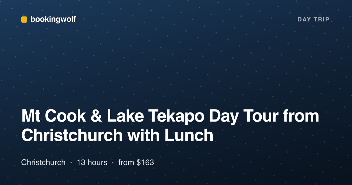 Mt Cook & Lake Tekapo Day Tour from Christchurch with Lunch