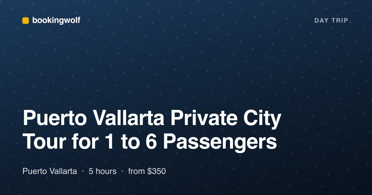 Puerto Vallarta Private City Tour for 1 to 6 Passengers