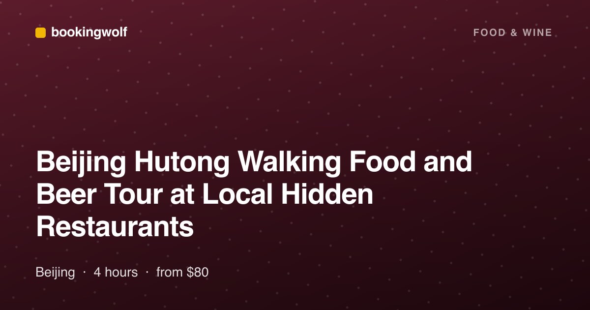 Beijing Hutong Walking Food and Beer Tour at Local Hidden Restaurants