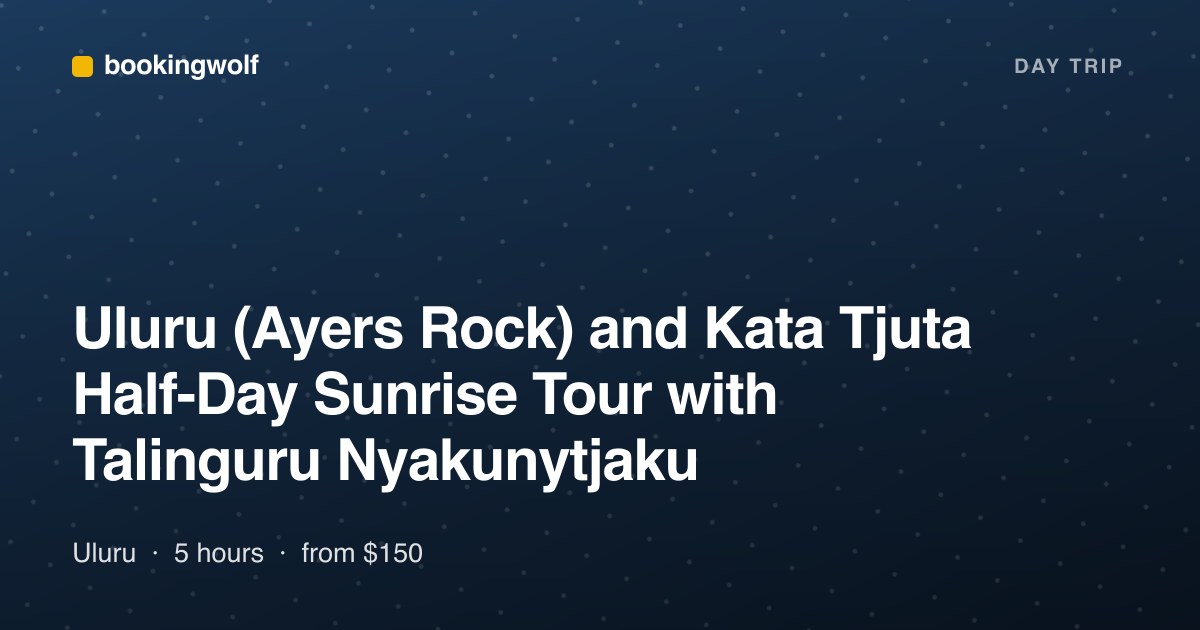 Uluru (Ayers Rock) and Kata Tjuta Half-Day Sunrise Tour with Talinguru Nyakunytjaku
