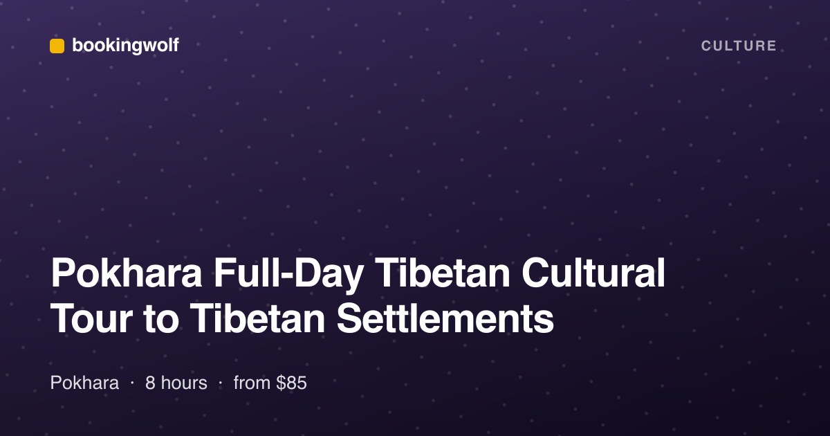 Pokhara Full-Day Tibetan Cultural Tour to Tibetan Settlements
