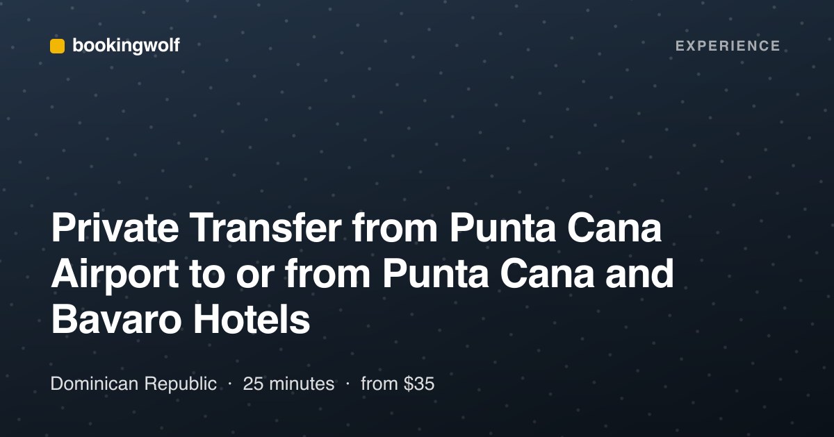 Private Transfer from Punta Cana Airport to or from Punta Cana and Bavaro Hotels