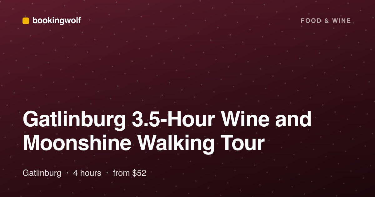 Gatlinburg 3.5-Hour Wine and Moonshine Walking Tour