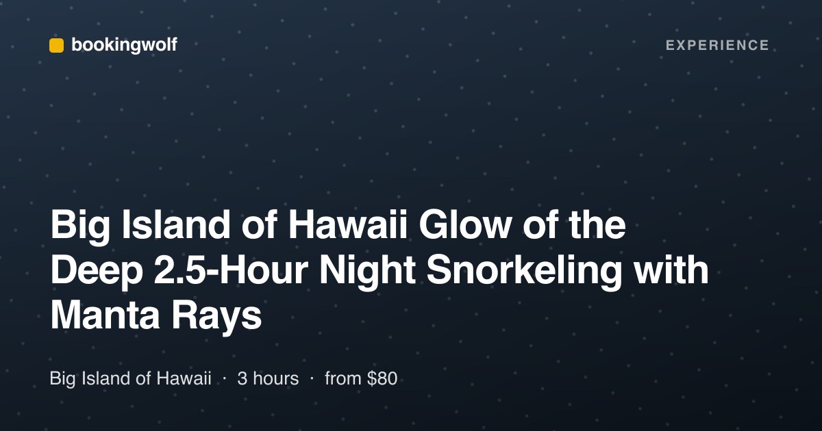 Big Island of Hawaii Glow of the Deep 2.5-Hour Night Snorkeling with Manta Rays
