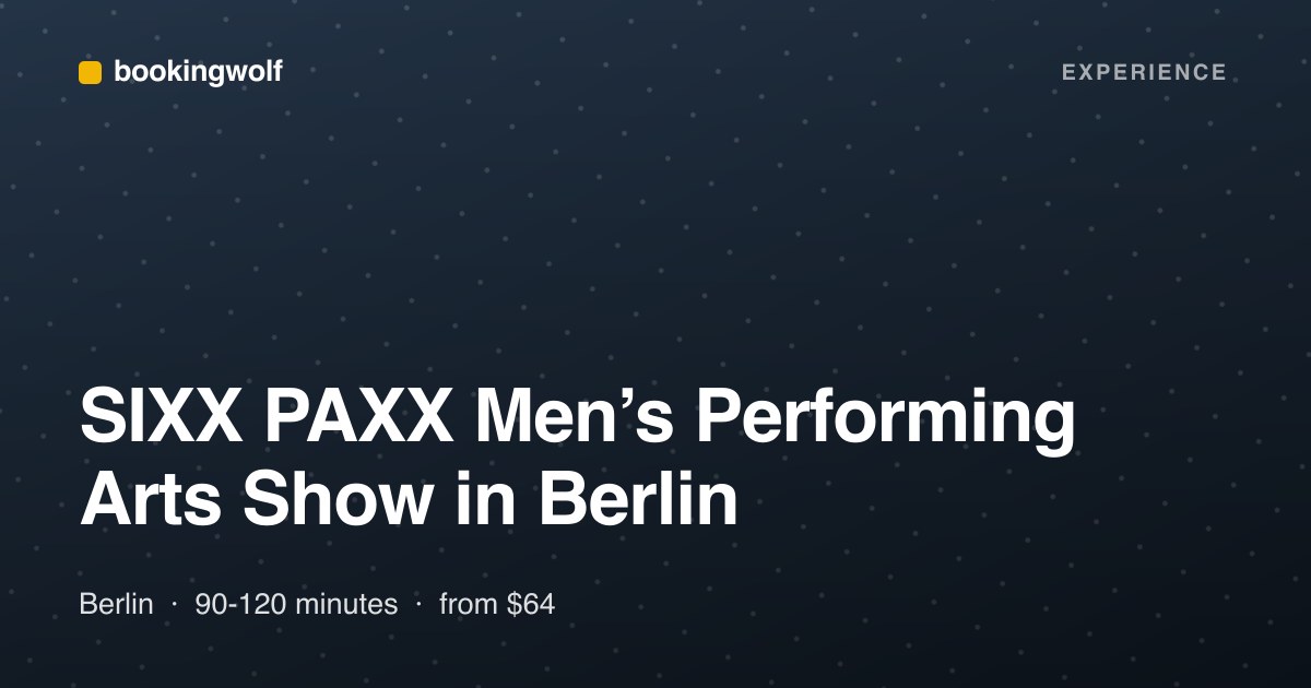 SIXX PAXX Men’s Performing Arts Show in Berlin