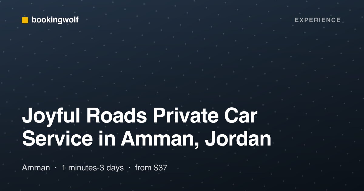 Joyful Roads Private Car Service in Amman, Jordan