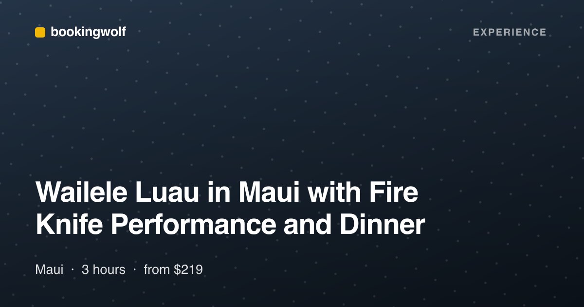 Wailele Luau in Maui with Fire Knife Performance and Dinner