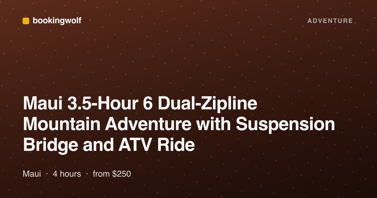 Maui 3.5-Hour 6 Dual-Zipline Mountain Adventure with Suspension Bridge and ATV Ride
