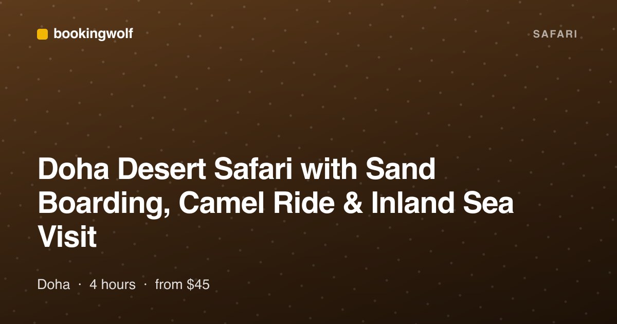 Doha Desert Safari with Sand Boarding, Camel Ride & Inland Sea Visit