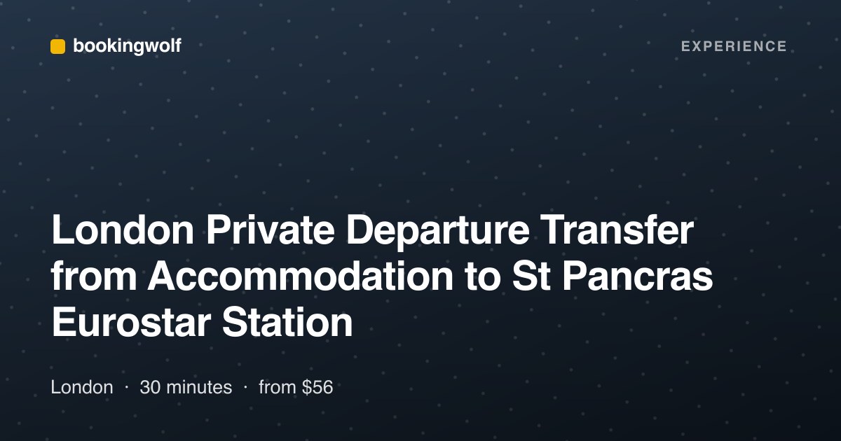 London Private Departure Transfer from Accommodation to St Pancras Eurostar Station