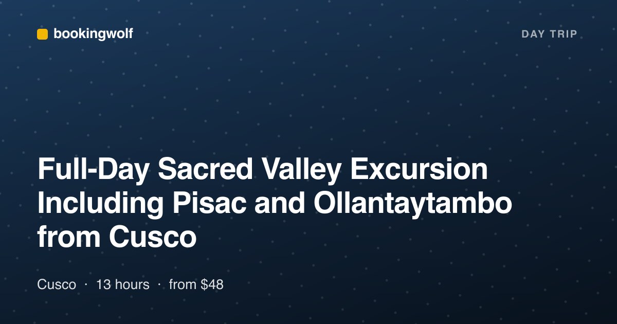 Full-Day Sacred Valley Excursion Including Pisac and Ollantaytambo from Cusco