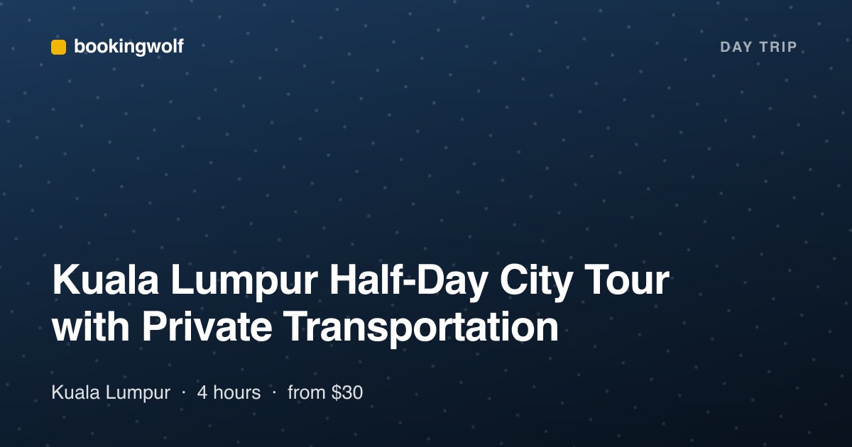 Kuala Lumpur Half-Day City Tour with Private Transportation