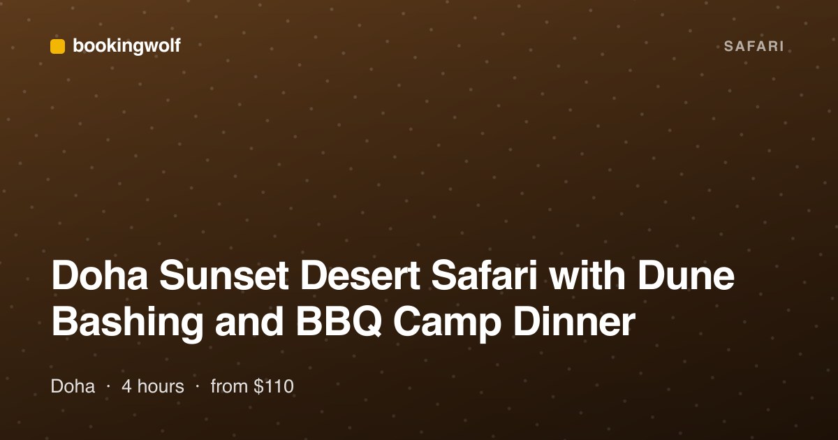 Doha Sunset Desert Safari with Dune Bashing and BBQ Camp Dinner