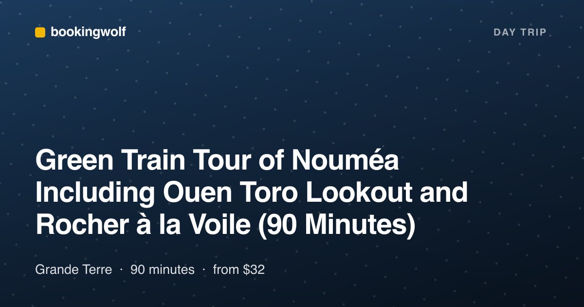 Green Train Tour of Nouméa Including Ouen Toro Lookout and Rocher à la Voile (90 Minutes)