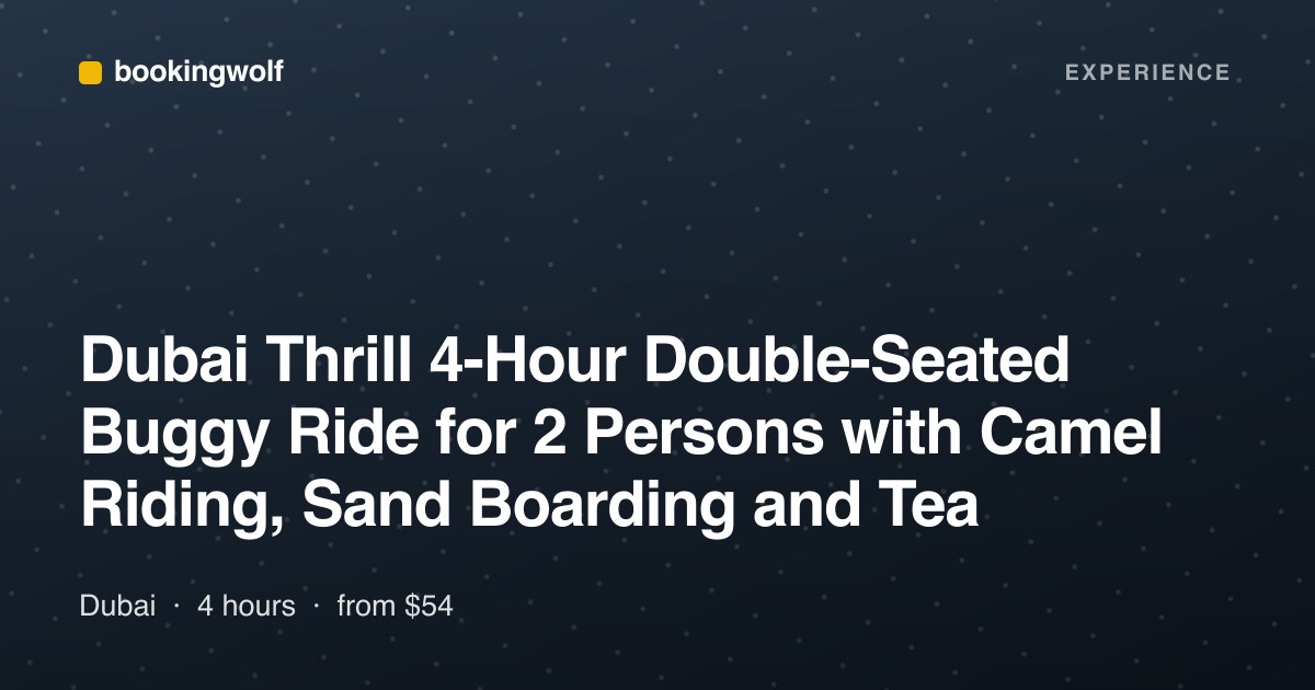 Dubai Thrill 4-Hour Double-Seated Buggy Ride for 2 Persons with Camel Riding, Sand Boarding and Tea