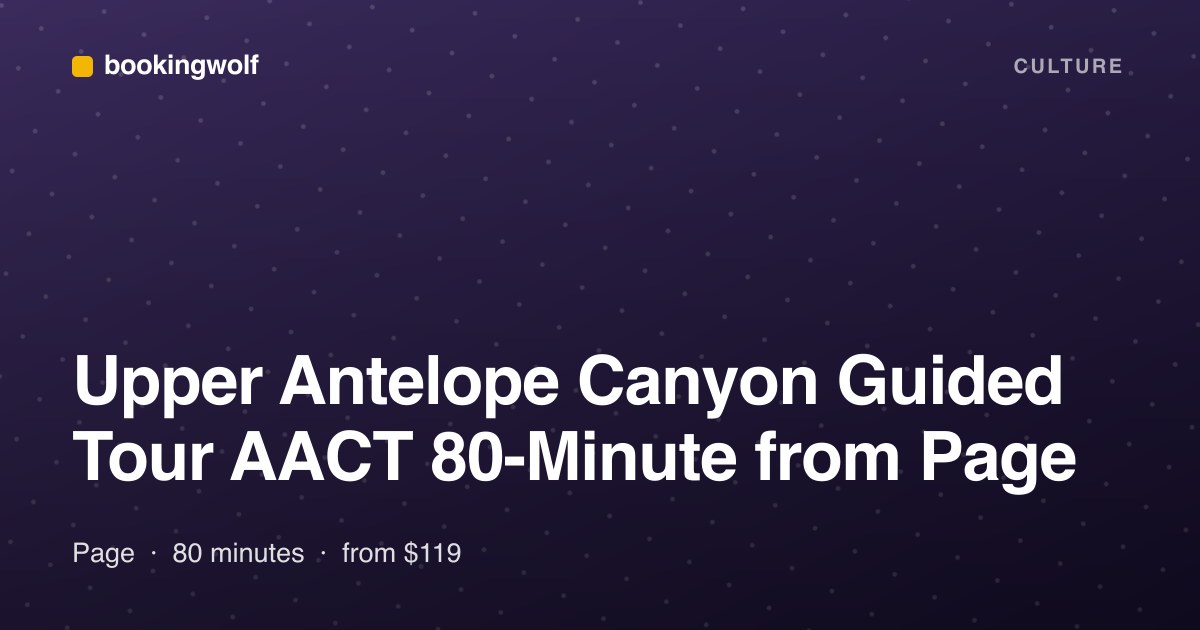 Upper Antelope Canyon Guided Tour AACT 80-Minute from Page