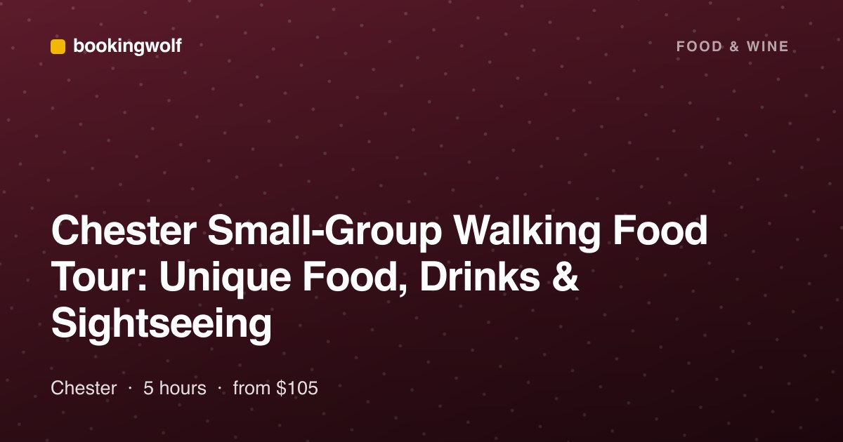 Chester Small-Group Walking Food Tour: Unique Food, Drinks & Sightseeing