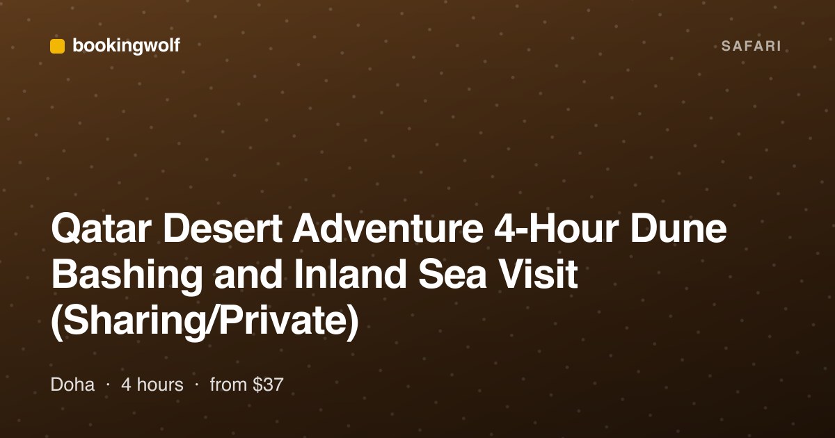 Qatar Desert Adventure 4-Hour Dune Bashing and Inland Sea Visit (Sharing/Private)