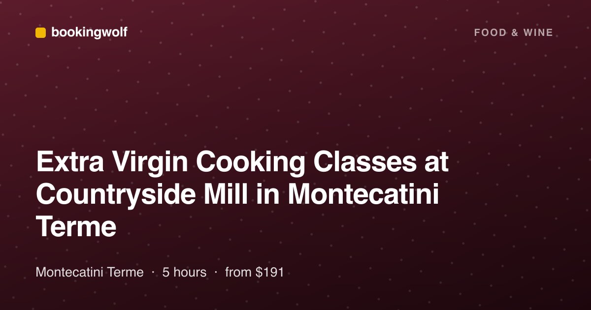 Extra Virgin Cooking Classes at Countryside Mill in Montecatini Terme