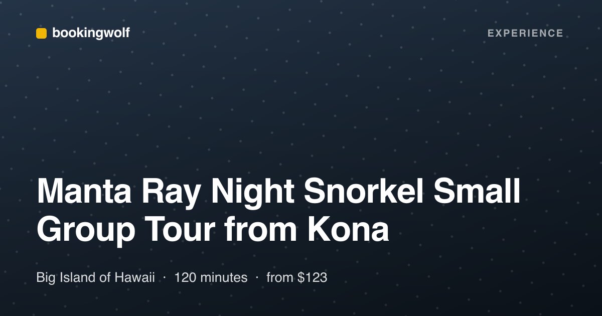 Manta Ray Night Snorkel Small Group Tour from Kona