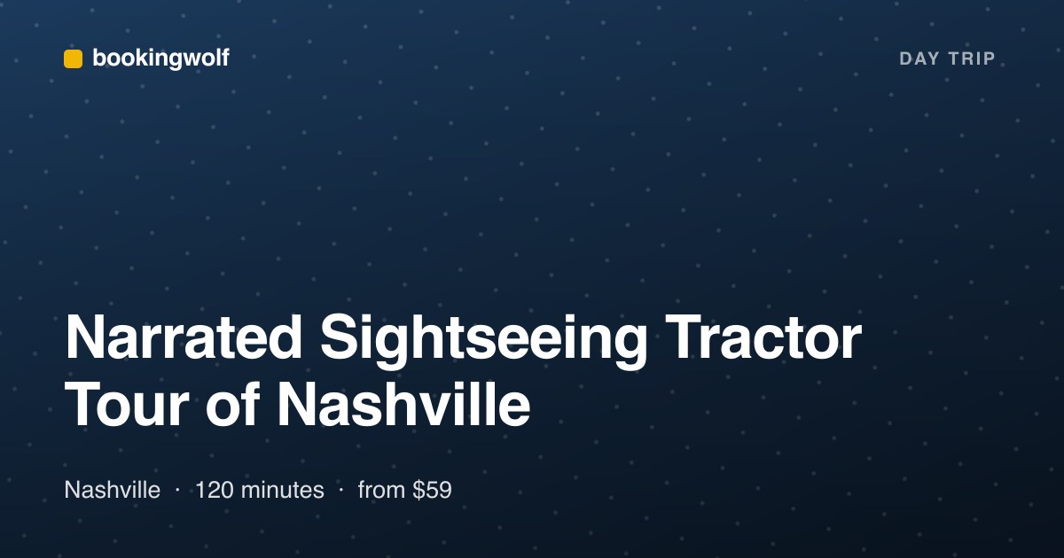 Narrated Sightseeing Tractor Tour of Nashville