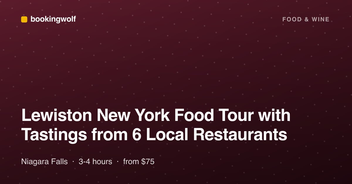 Lewiston New York Food Tour with Tastings from 6 Local Restaurants