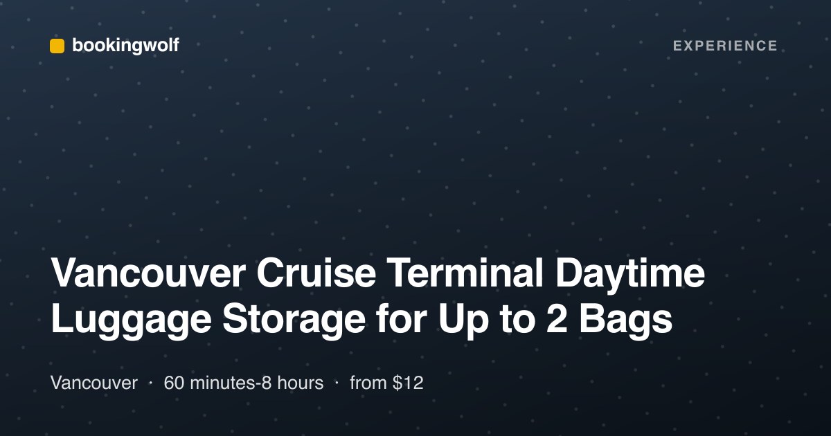 Vancouver Cruise Terminal Daytime Luggage Storage for Up to 2 Bags