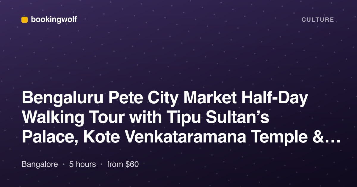 Bengaluru Pete City Market Half-Day Walking Tour with Tipu Sultan’s Palace, Kote Venkataramana Temple & KR Market