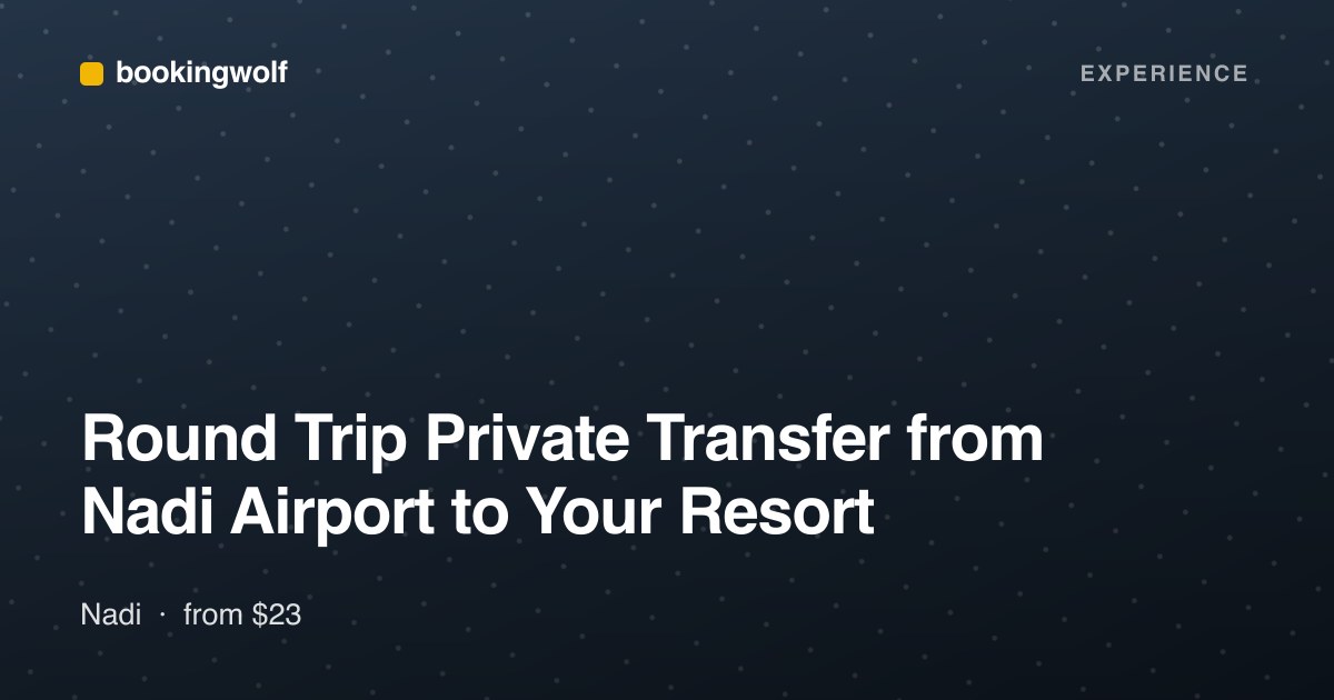 Round Trip Private Transfer from Nadi Airport to Your Resort