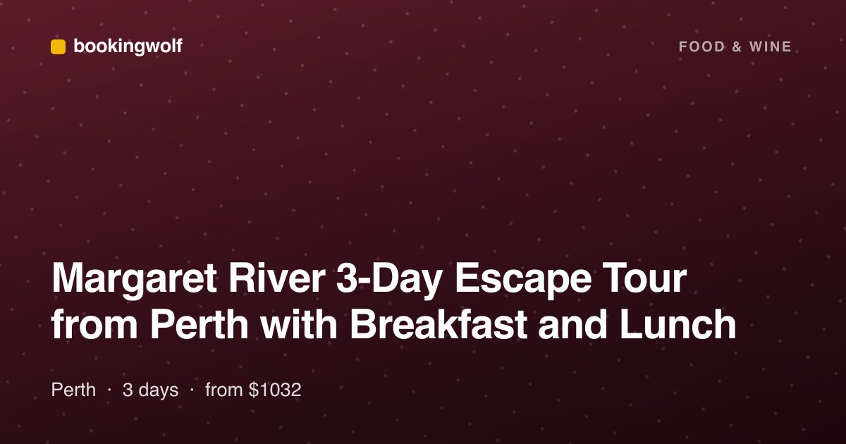 Margaret River 3-Day Escape Tour from Perth with Breakfast and Lunch