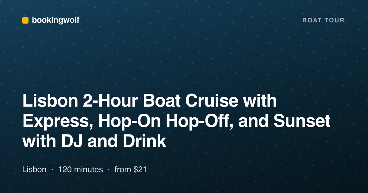 Lisbon 2-Hour Boat Cruise with Express, Hop-On Hop-Off, and Sunset with DJ and Drink